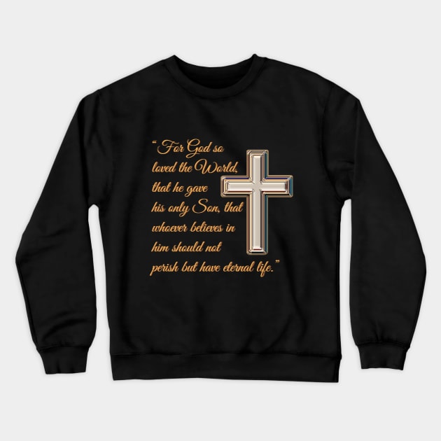 "For God so loved the World..." - John 3:16 Crewneck Sweatshirt by ChristianTShirtsMinistry